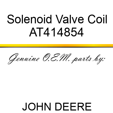 Solenoid Valve Coil AT414854