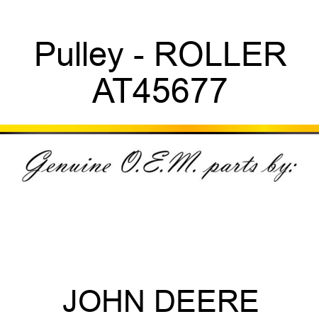 Pulley - ROLLER AT45677