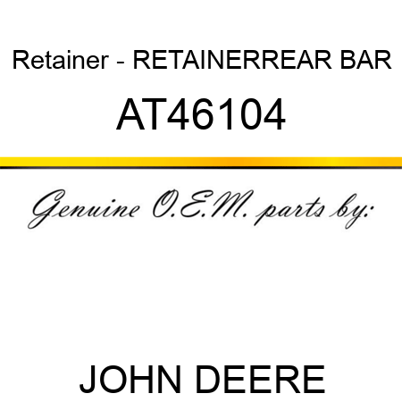 Retainer - RETAINER,REAR BAR AT46104