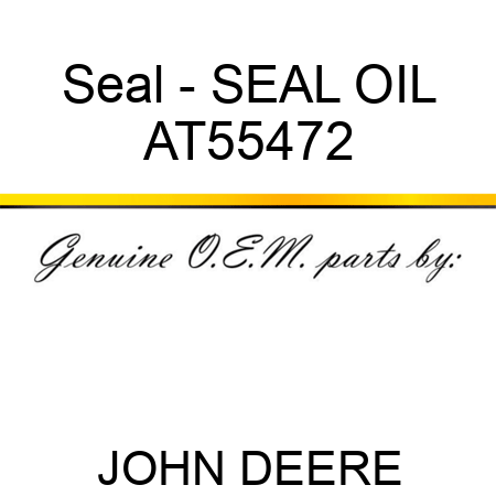 Seal - SEAL, OIL AT55472