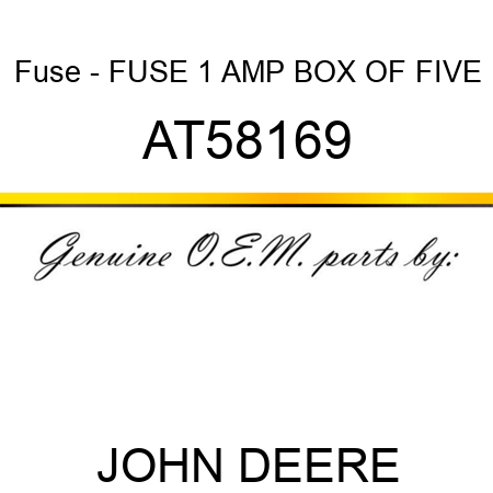 Fuse - FUSE, 1 AMP, BOX OF FIVE AT58169