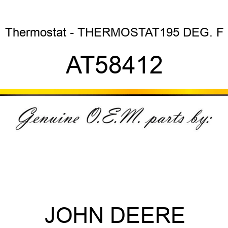 Thermostat - THERMOSTAT,195 DEG. F AT58412