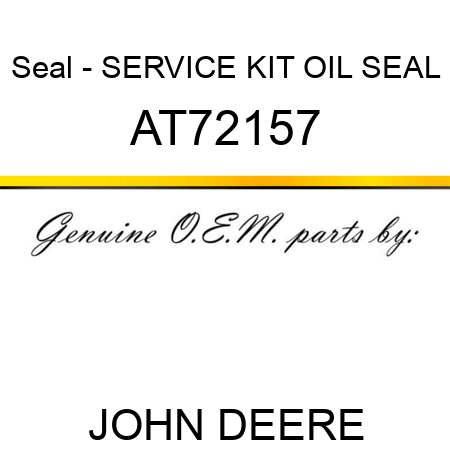 Seal - SERVICE KIT, OIL SEAL AT72157