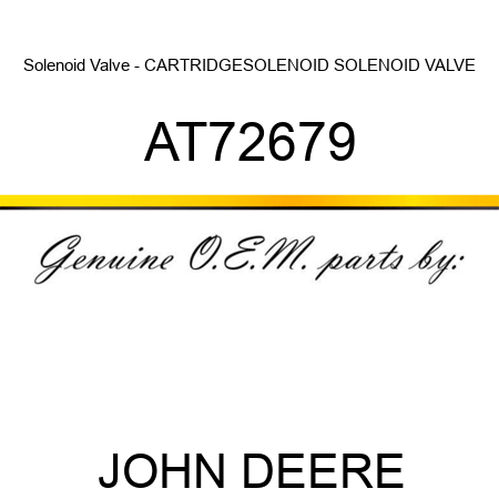 Solenoid Valve - CARTRIDGE,SOLENOID SOLENOID VALVE, AT72679