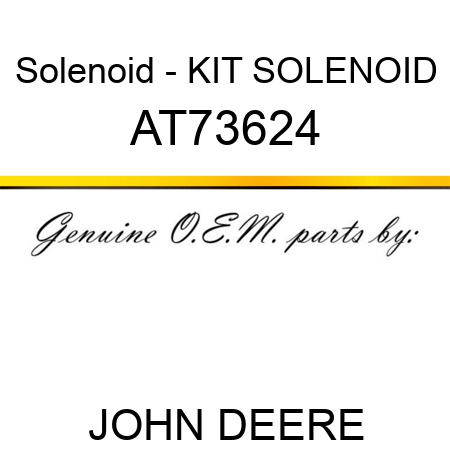 Solenoid - KIT, SOLENOID AT73624