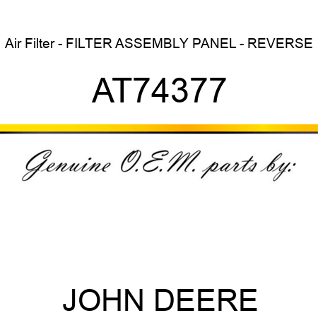 Air Filter - FILTER ASSEMBLY PANEL - REVERSE AT74377