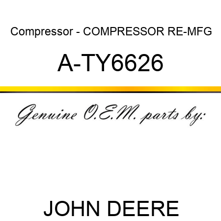Compressor - COMPRESSOR, RE-MFG A-TY6626