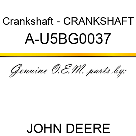 Crankshaft - CRANKSHAFT A-U5BG0037