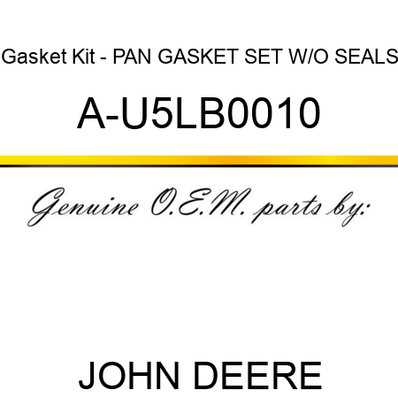 Gasket Kit - PAN GASKET SET W/O SEALS A-U5LB0010