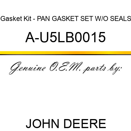 Gasket Kit - PAN GASKET SET W/O SEALS A-U5LB0015