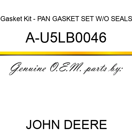 Gasket Kit - PAN GASKET SET W/O SEALS A-U5LB0046