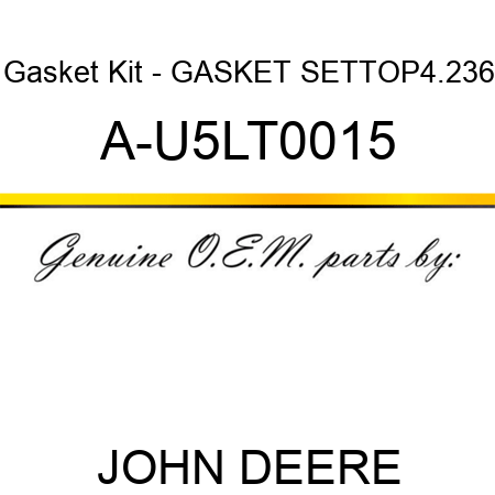 Gasket Kit - GASKET SET,TOP,4.236 A-U5LT0015