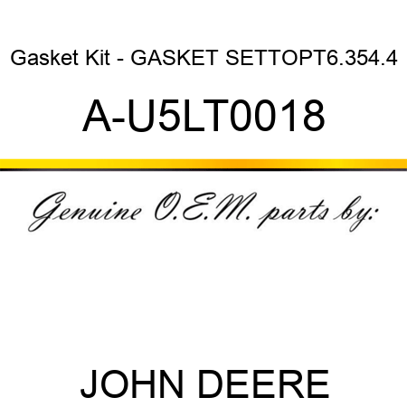 Gasket Kit - GASKET SET,TOP,T6.354.4 A-U5LT0018
