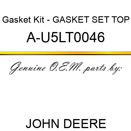 Gasket Kit - GASKET SET, TOP A-U5LT0046