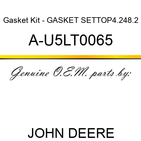 Gasket Kit - GASKET SET,TOP,4.248.2 A-U5LT0065