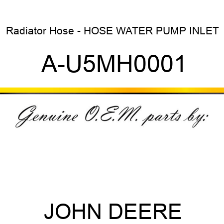 Radiator Hose - HOSE, WATER PUMP INLET A-U5MH0001