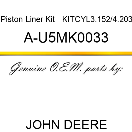 Piston-Liner Kit - KIT,CYL,3.152/4.203 A-U5MK0033