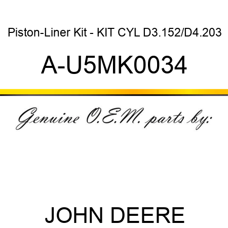 Piston-Liner Kit - KIT, CYL, D3.152/D4.203 A-U5MK0034