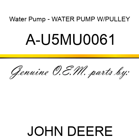 Water Pump - WATER PUMP W/PULLEY A-U5MU0061