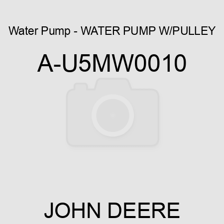 Water Pump - WATER PUMP W/PULLEY A-U5MW0010