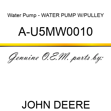 Water Pump - WATER PUMP W/PULLEY A-U5MW0010