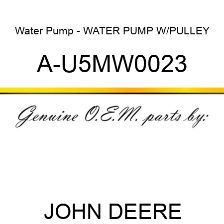 Water Pump - WATER PUMP W/PULLEY A-U5MW0023