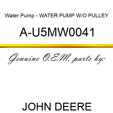 Water Pump - WATER PUMP W/O PULLEY A-U5MW0041