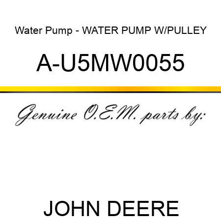 Water Pump - WATER PUMP W/PULLEY A-U5MW0055