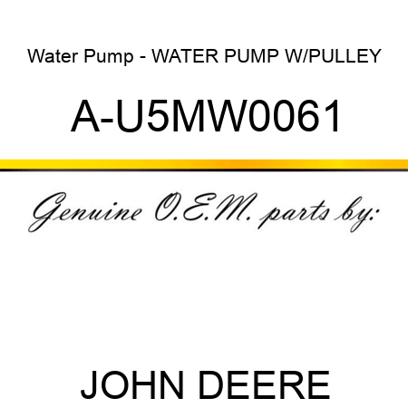 Water Pump - WATER PUMP W/PULLEY A-U5MW0061