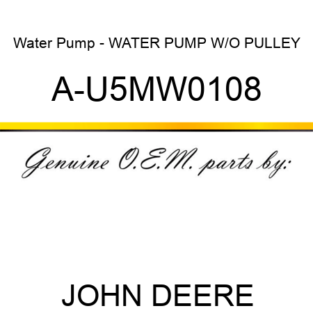 Water Pump - WATER PUMP W/O PULLEY A-U5MW0108