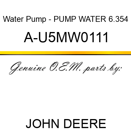 Water Pump - PUMP, WATER, 6.354 A-U5MW0111
