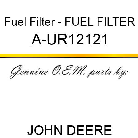 Fuel Filter - FUEL FILTER A-UR12121