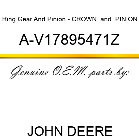 Ring Gear And Pinion - CROWN & PINION A-V17895471Z