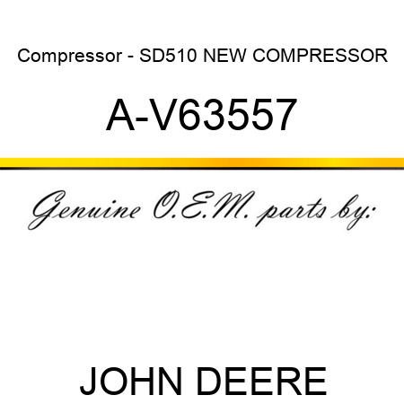 Compressor - SD510 NEW COMPRESSOR A-V63557