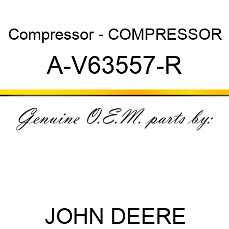 Compressor - COMPRESSOR A-V63557-R