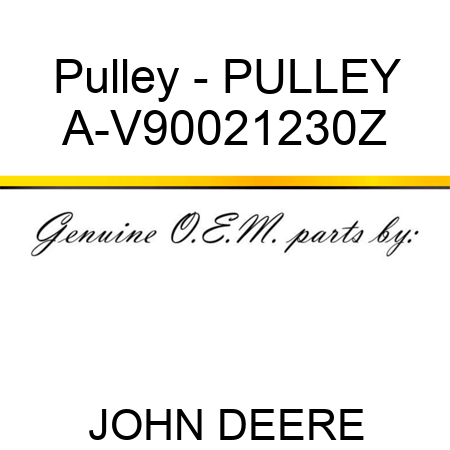 Pulley - PULLEY A-V90021230Z