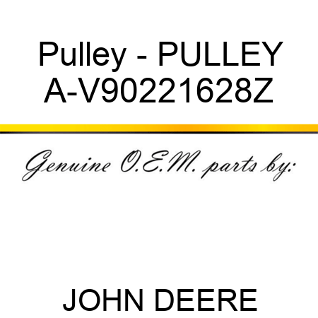 Pulley - PULLEY A-V90221628Z