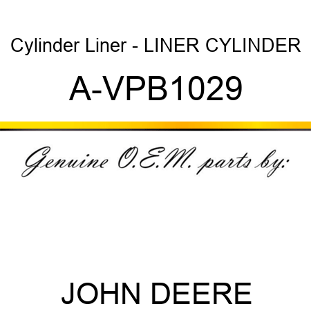 Cylinder Liner - LINER, CYLINDER A-VPB1029