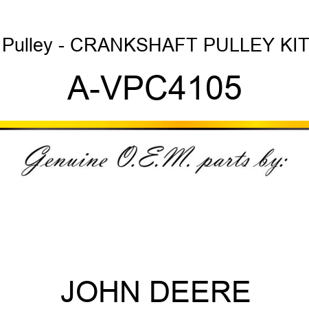 Pulley - CRANKSHAFT PULLEY KIT A-VPC4105