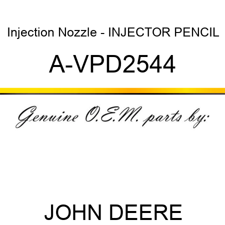 Injection Nozzle - INJECTOR, PENCIL A-VPD2544
