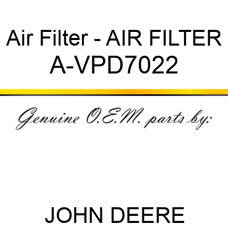 Air Filter - AIR FILTER A-VPD7022