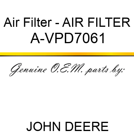 Air Filter - AIR FILTER A-VPD7061