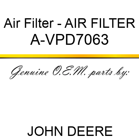 Air Filter - AIR FILTER A-VPD7063