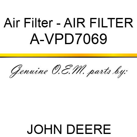 Air Filter - AIR FILTER A-VPD7069