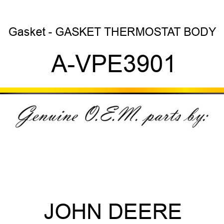 Gasket - GASKET, THERMOSTAT BODY A-VPE3901