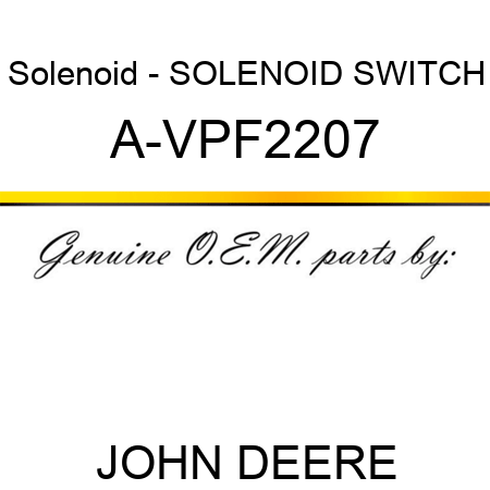 Solenoid - SOLENOID SWITCH A-VPF2207