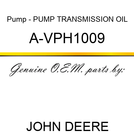 Pump - PUMP, TRANSMISSION OIL A-VPH1009