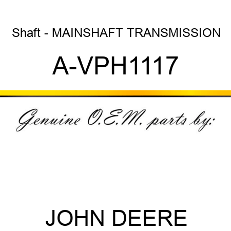Shaft - MAINSHAFT, TRANSMISSION A-VPH1117