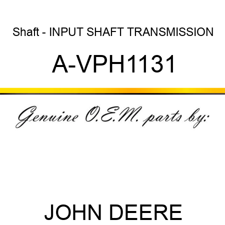 Shaft - INPUT SHAFT, TRANSMISSION A-VPH1131