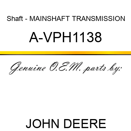 Shaft - MAINSHAFT, TRANSMISSION A-VPH1138